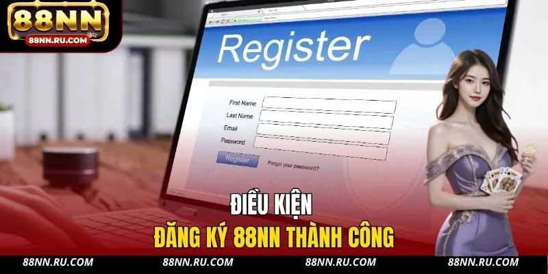 Điều kiện đăng ký 88NN thành công Điều kiện đăng ký 88NN thành công