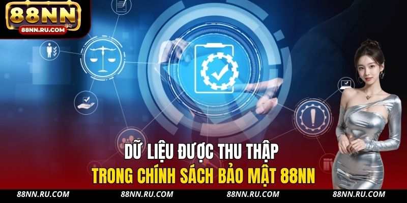 Dữ liệu được thu thập trong chính sách bảo mật 88NN Dữ liệu được thu thập trong chính sách bảo mật 88NN
