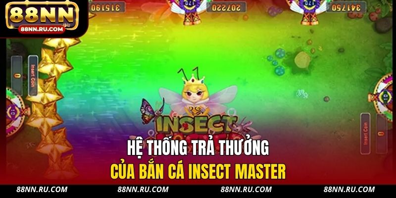 Hệ thống trả thưởng của bắn cá Insect Master Hệ thống trả thưởng của bắn cá Insect Master
