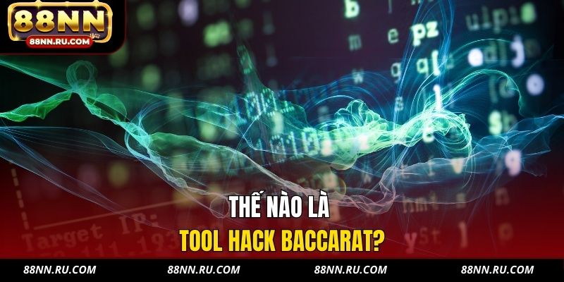Thế nào là tool hack Baccarat?